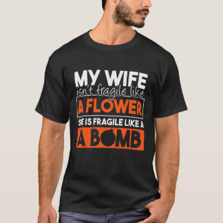 Camiseta Mi esposa no es frágil como una flor, es frágil