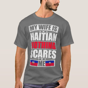 Camiseta Mi esposa no es haitiana, nada me asusta bandera d