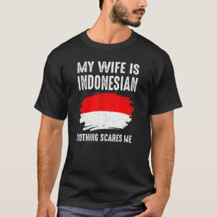 Camiseta Mi esposa no es indonesia, nada me asusta Herita