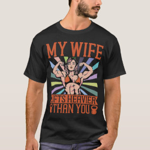 Camiseta Mi Esposa Se Vive Más Que Tu Construcción De Cuerp