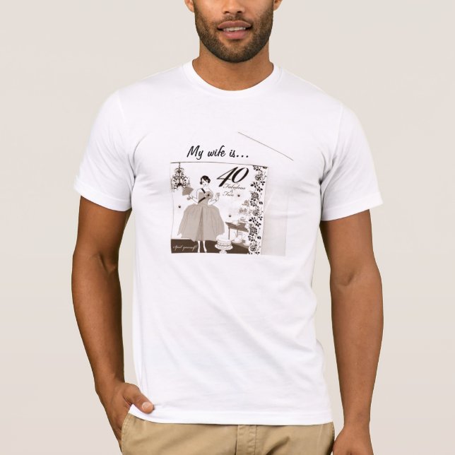 CAMISETA MI ESPOSA TIENE 40 AÑOS Y ES FABULOSA (Anverso)