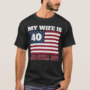 Camiseta MI ESPOSA TIENE 40 AÑOS Y SIGUE ESTANDO BUENA Cami