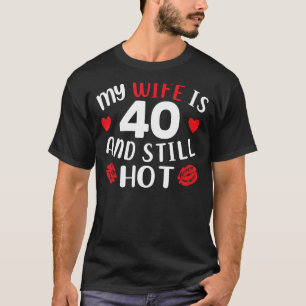 Camiseta Mi Esposa Tiene 40 Años Y Todavía Está Caliente Cu