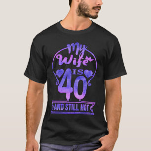Camiseta Mi esposa tiene 40 años y todavía está caliente la