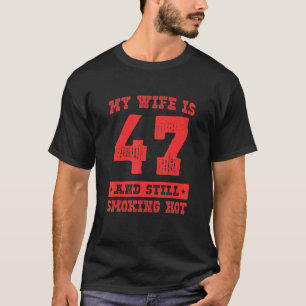 Camiseta Mi Esposa Tiene 47 Años Fumando Caliente 1975 Cump