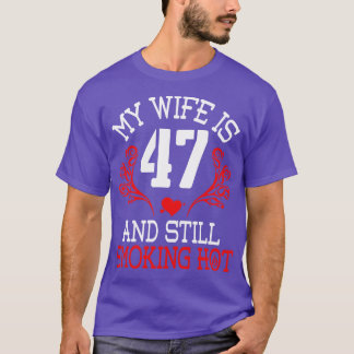 Camiseta Mi Esposa Tiene 47 Años Y Todavía Fuma Happ Calien