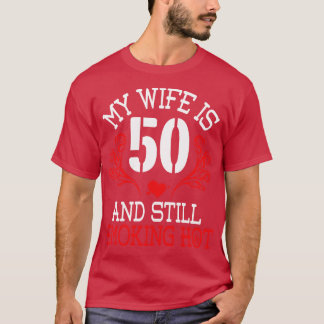 Camiseta Mi Esposa Tiene 50 Años Y Todavía Fuma Happ Calien