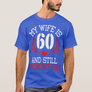 Camiseta Mi Esposa Tiene 60 Años Y Todavía Fuma Happ Calien