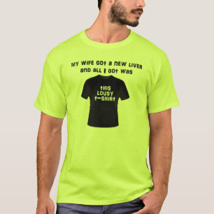 Camiseta Mi esposa tiene un nuevo hígado y todo lo que ten