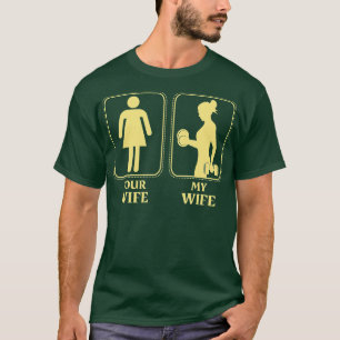 Camiseta Mi esposa tu esposa levantando pesas mujeres gimna