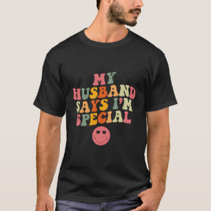 Camiseta Mi Esposo Dice Que Soy Un Día Especial De La Madre