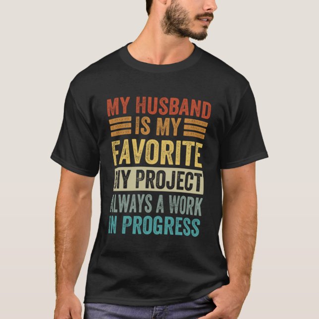 Camiseta Mi Esposo Es Mi Proyecto Diy Favorito Un Trabajo E (Anverso)