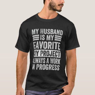 Camiseta Mi Esposo Es Mi Proyecto Diy Favorito Un Trabajo E
