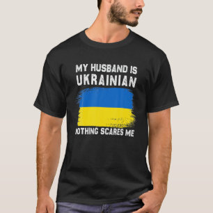 Camiseta Mi esposo es ucraniano, nada me asusta Ucrania