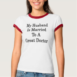 Camiseta Mi Esposo Está Casado Con Un Gran Médica