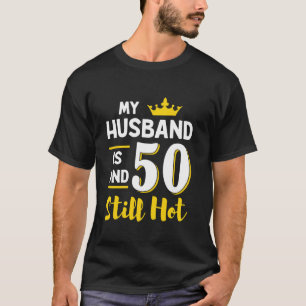 Camiseta Mi Esposo Tiene 50 Años Y Todavía Está Caliente Mu