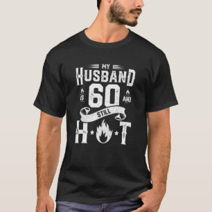 Camiseta Mi Esposo Tiene 60 Años Y Todavía Está Caliente 60