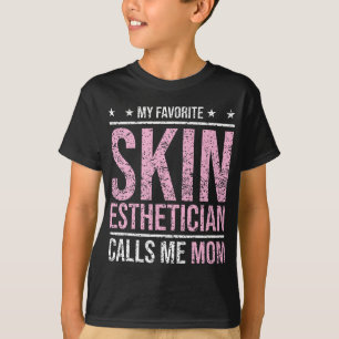 Camiseta Mi Esteticista De Piel Favorito Me Llama Mamá Esté