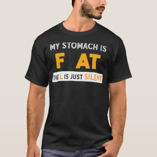 Camiseta Mi Estómago es FLAT, la L es simplemente una Grasa