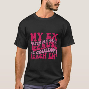 Camiseta Mi Ex Es Mi Gente Porque No Podía Llegar A Ellos'