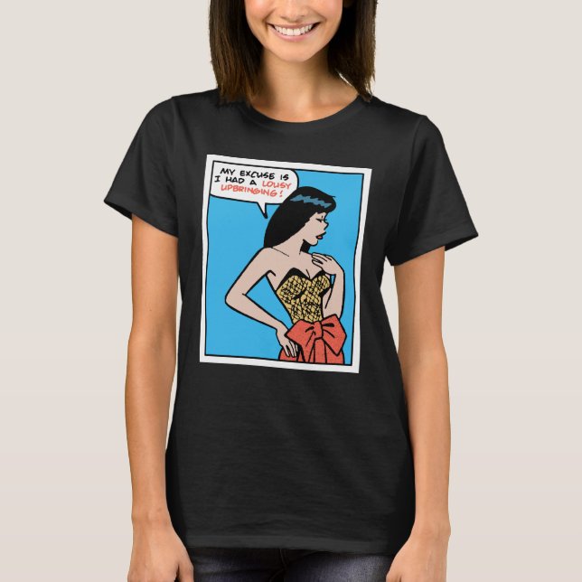 Camiseta Mi excusa es que tuve una mala crianza • Arte Pop (Anverso)