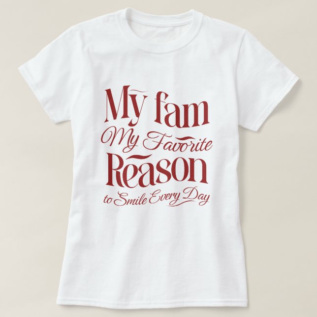 Camiseta Mi fam, mi razón favorita para sonreír todos los d (Diseño del anverso)