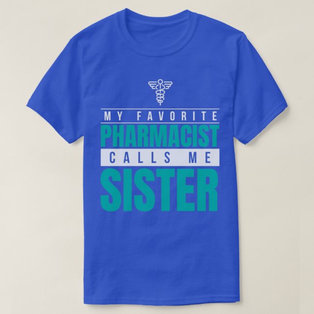 Camiseta Mi farmacéutico favorito me llama hermana (Diseño del anverso)