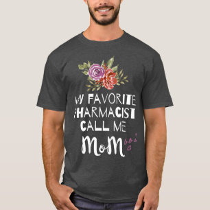 Camiseta Mi Farmacéutico Favorito Me Llama Mamá Mujeres Far