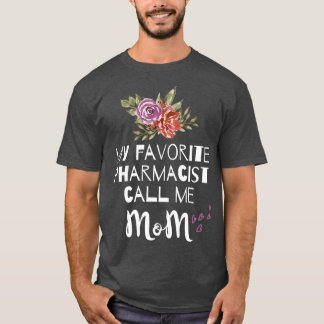 Camiseta Mi Farmacéutico Favorito Me Llama Mamá Mujeres Far