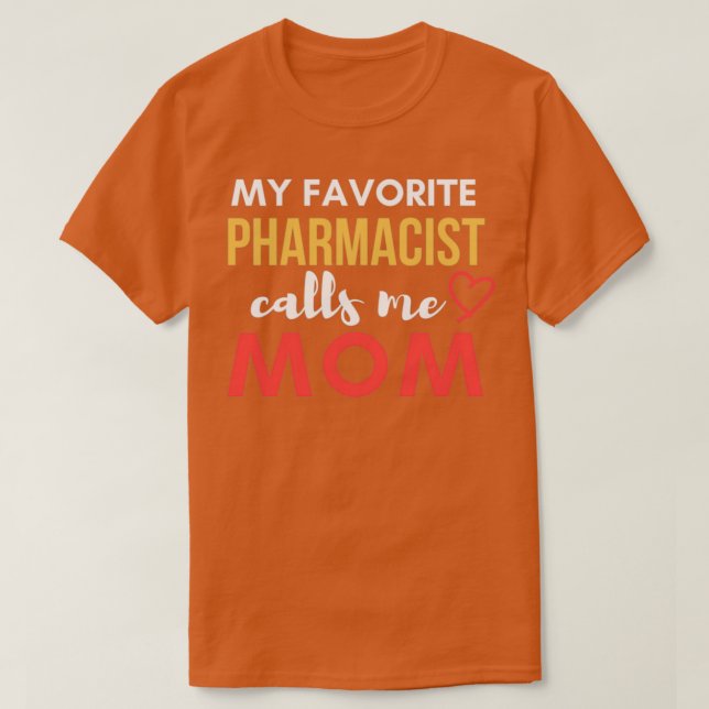 Camiseta Mi Farmacéutico Favorito Me Llamó Mamá Farmacéutic (Diseño del anverso)