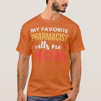 Camiseta Mi Farmacéutico Favorito Me Llamó Mamá Farmacéutic