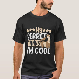 Camiseta Mi Ferret Piensa Que Soy Weasel