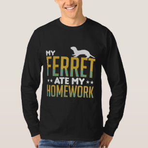 Camiseta Mi Ferret Se Comía Mi Aparato De Ferretes De Hogar