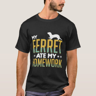 Camiseta Mi Ferret Se Comía Mi Aparato De Ferretes De Hogar