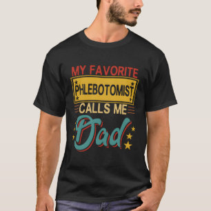 Camiseta Mi Flebotomista Favorito Me Llama Papá Orgulloso