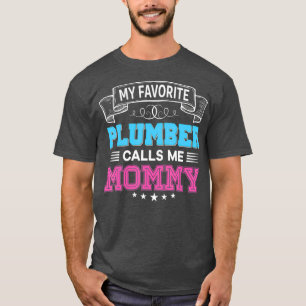 Camiseta Mi fontanero favorito me llama Día de Mamá Papá Ma