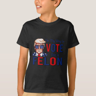 Camiseta Mi Forma De Votar Por Una Cita Divertida De Felon 