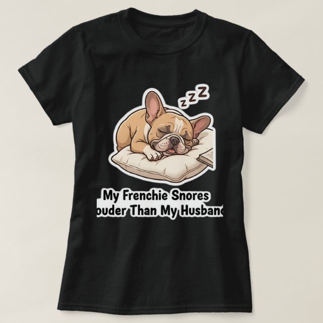 Camiseta Mi Frenchie ronca más fuerte que mi esposo diverti (Diseño del anverso)