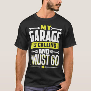 Camiseta Mi garage está llamando y debo irme mecánico