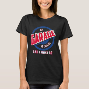 Camiseta Mi Garaje Está Llamando Y Tengo Que Ir De Coche