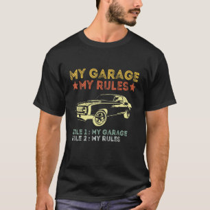 Camiseta Mi Garaje Mis Reglas  Regla 1 Mi Garaje Regla 2 Mi