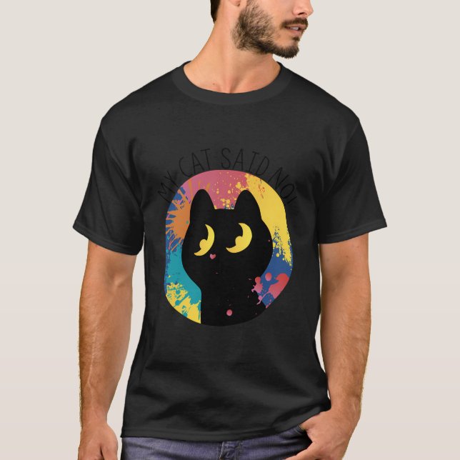 Camiseta Mi gato dijo que no había un gato Mascota de gato  (Anverso)