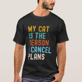 Camiseta Mi gato es la razón por la que cancelo planes