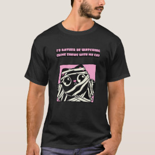 Camiseta Mi gato Iu2019d Prefiere Ver Programas Criminales