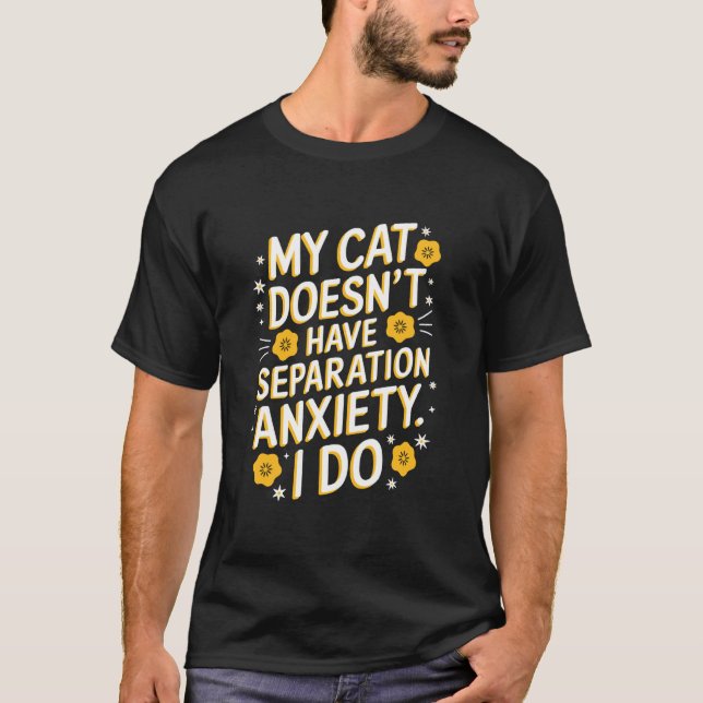 Camiseta Mi gato no tiene ansiedad de separación, Ansiedad (Anverso)