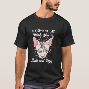 Camiseta Mi gato Sphynx piensa que eres calvo y feo - Amor 