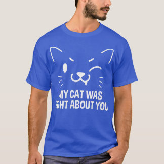 Camiseta Mi Gato Tenía Razón Acerca De Usted Propietario De