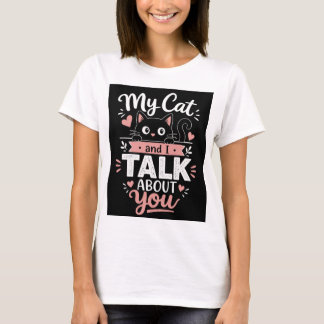 Camiseta Mi Gato y Yo Hablamos de Ti
