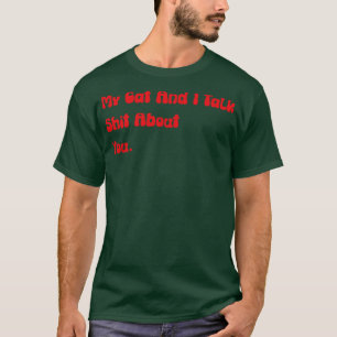 Camiseta Mi Gato Y Yo Hablamos De Ti Gato ofensivo gracioso