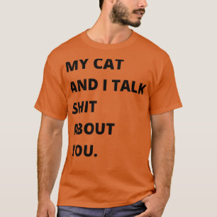 Camiseta Mi gato y yo hablamos de ti sobre el divertido ama